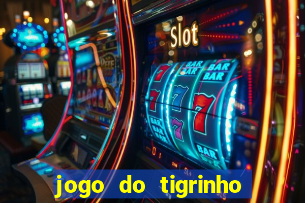 jogo do tigrinho ganha dinheiro mesmo